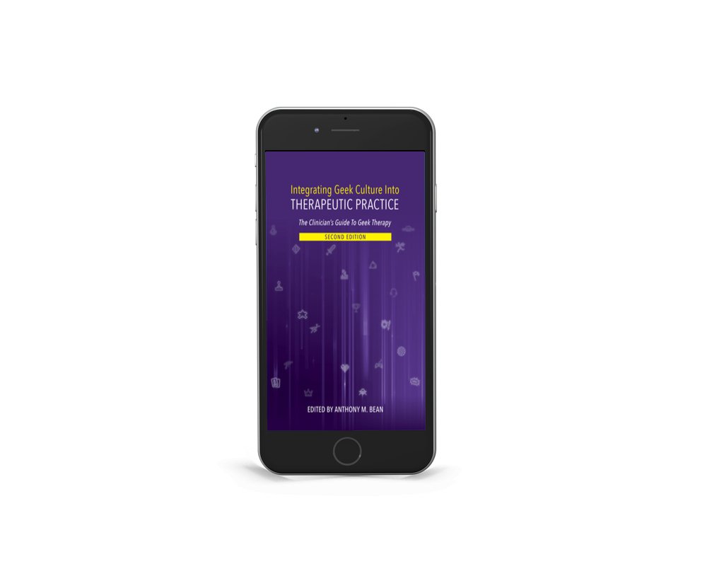 Integrating Geek Culture Into Therapeutic Practice: The Clinician's Guide To Geek Therapy: 2nd Edition