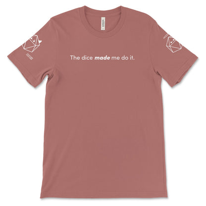 The Dice Made Me Do It T-shirt
