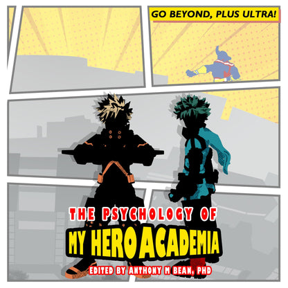 The Psychology of My Hero Academia: Go Beyond, Plus Ultra!