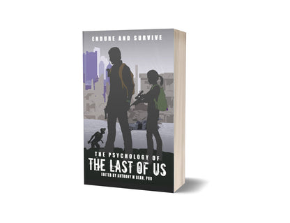 The Psychology of the Last of Us: Endure and Survive