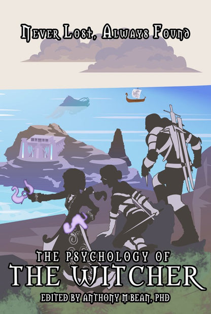 The Psychology of the Witcher: Never Lost, Always Found